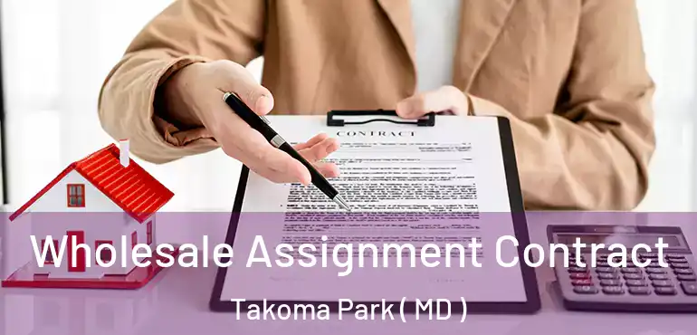  Wholesale Assignment Contract Takoma Park ( MD )