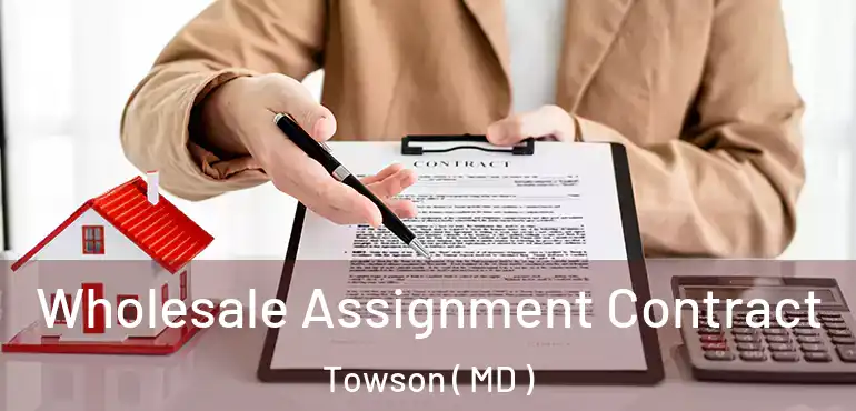  Wholesale Assignment Contract Towson ( MD )