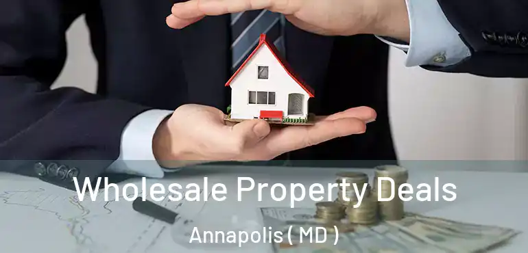  Wholesale Property Deals Annapolis ( MD )
