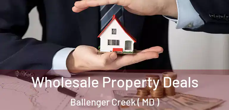  Wholesale Property Deals Ballenger Creek ( MD )