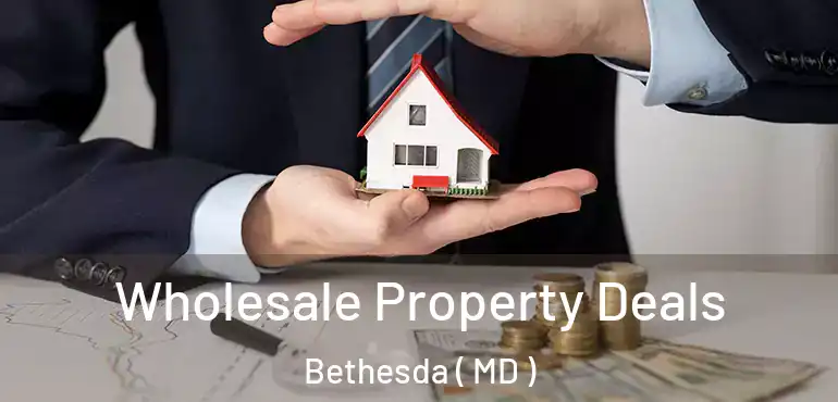  Wholesale Property Deals Bethesda ( MD )