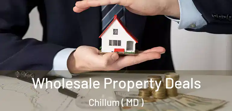  Wholesale Property Deals Chillum ( MD )