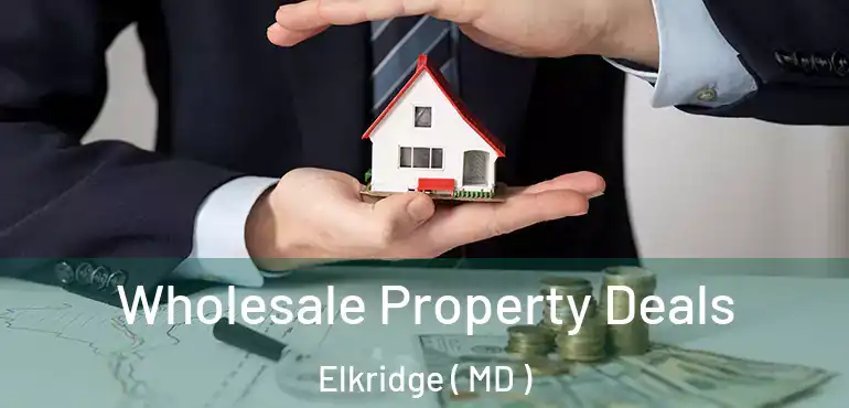  Wholesale Property Deals Elkridge ( MD )