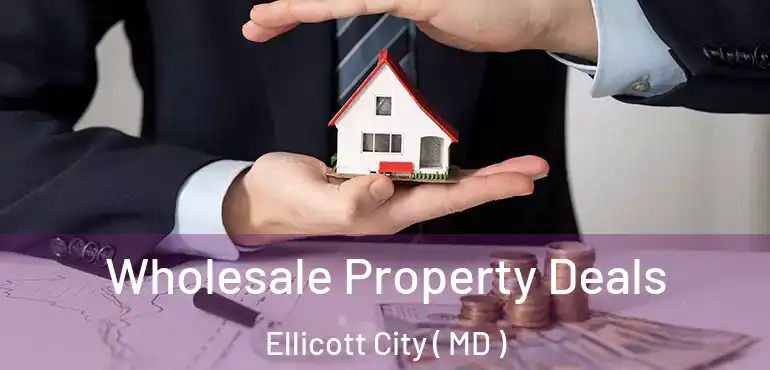  Wholesale Property Deals Ellicott City ( MD )