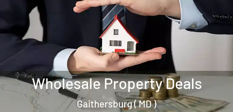  Wholesale Property Deals Gaithersburg ( MD )