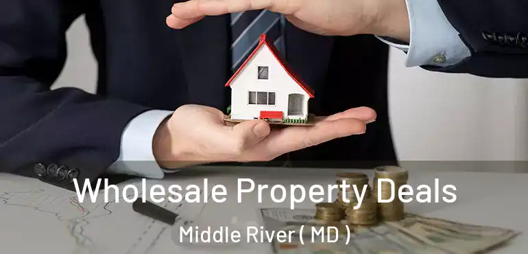  Wholesale Property Deals Middle River ( MD )