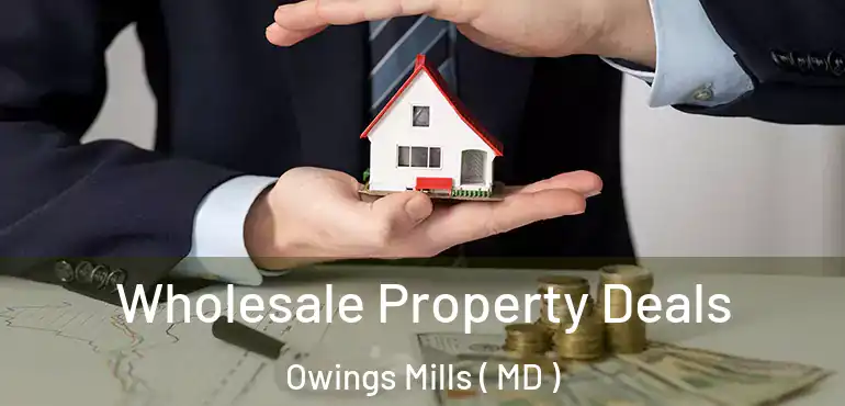  Wholesale Property Deals Owings Mills ( MD )