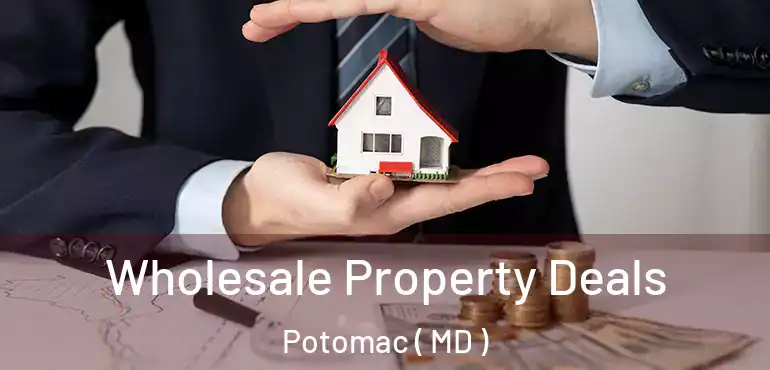  Wholesale Property Deals Potomac ( MD )