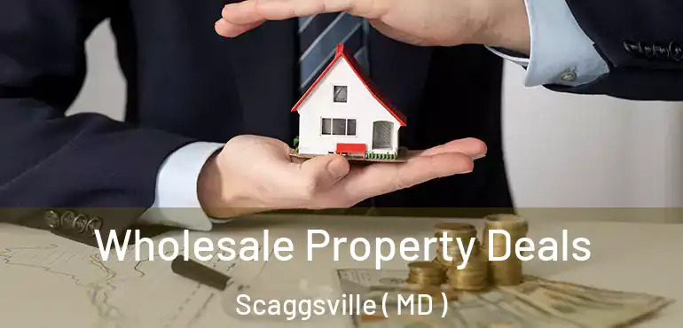  Wholesale Property Deals Scaggsville ( MD )