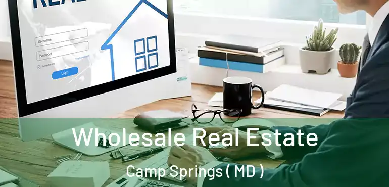  Wholesale Real Estate Camp Springs ( MD )
