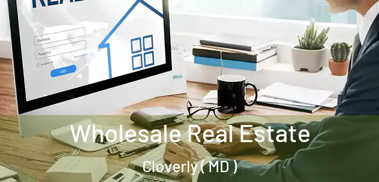  Wholesale Real Estate Cloverly ( MD )