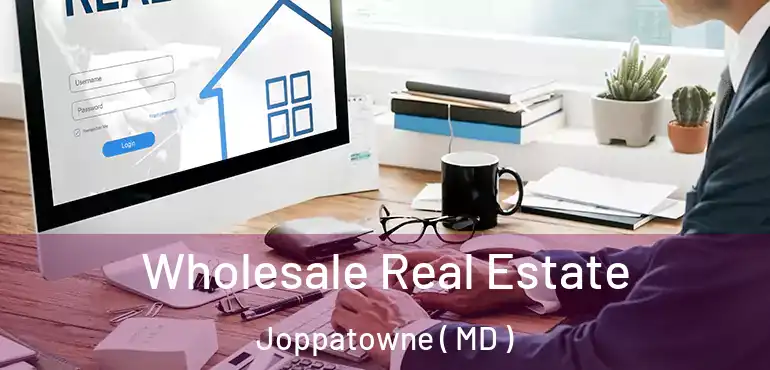  Wholesale Real Estate Joppatowne ( MD )