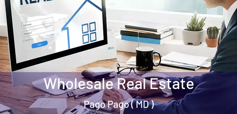  Wholesale Real Estate Pago Pago ( MD )