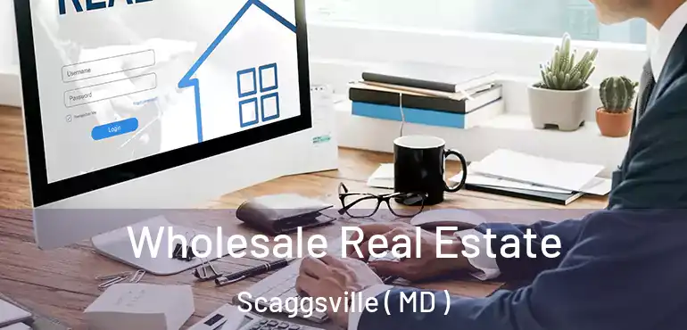  Wholesale Real Estate Scaggsville ( MD )