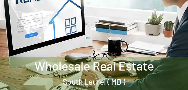  Wholesale Real Estate South Laurel ( MD )
