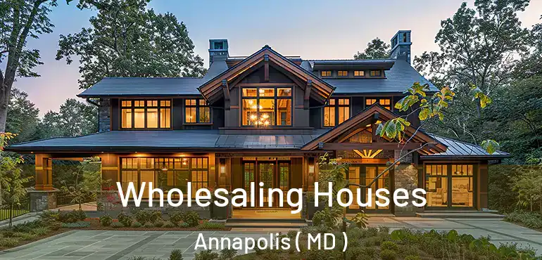  Wholesaling Houses Annapolis ( MD )