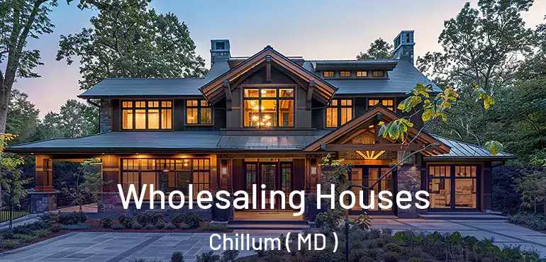  Wholesaling Houses Chillum ( MD )