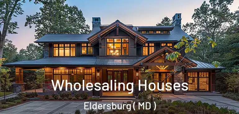  Wholesaling Houses Eldersburg ( MD )