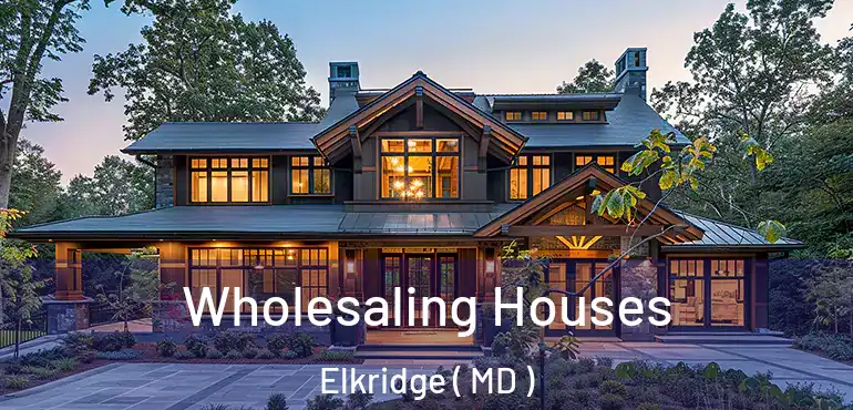 Wholesaling Houses Elkridge ( MD )