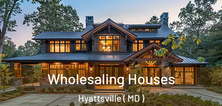  Wholesaling Houses Hyattsville ( MD )