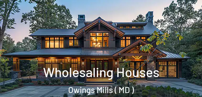  Wholesaling Houses Owings Mills ( MD )