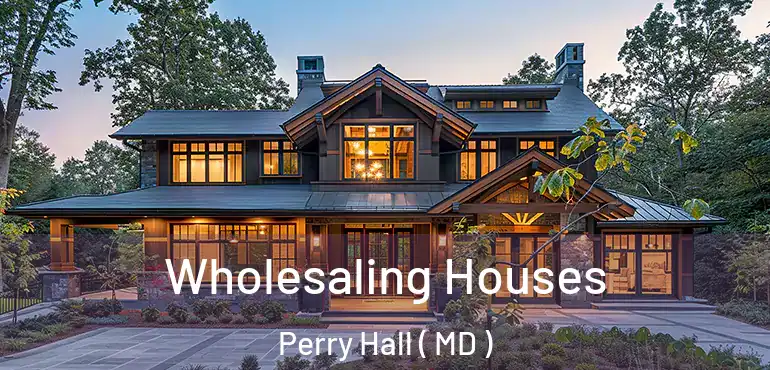  Wholesaling Houses Perry Hall ( MD )