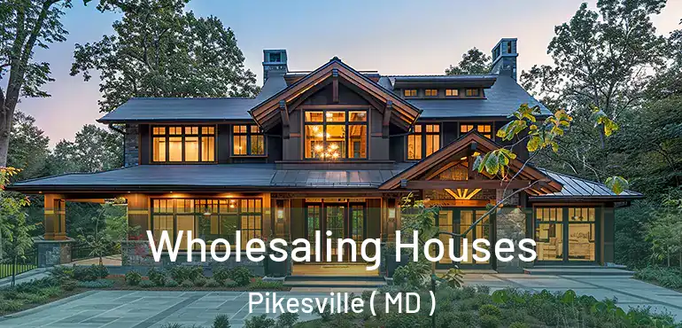  Wholesaling Houses Pikesville ( MD )