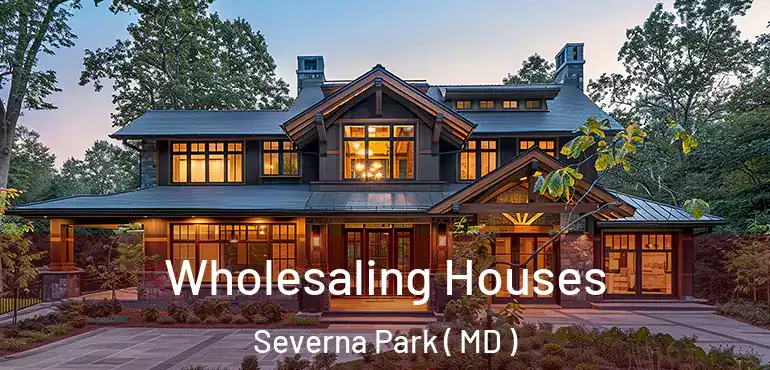  Wholesaling Houses Severna Park ( MD )