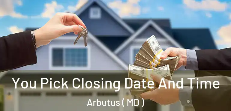  You Pick Closing Date And Time Arbutus ( MD )