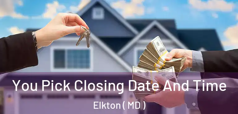  You Pick Closing Date And Time Elkton ( MD )