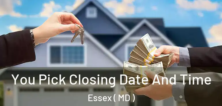  You Pick Closing Date And Time Essex ( MD )