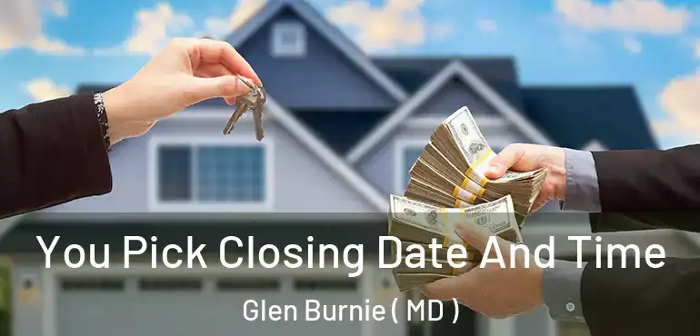  You Pick Closing Date And Time Glen Burnie ( MD )