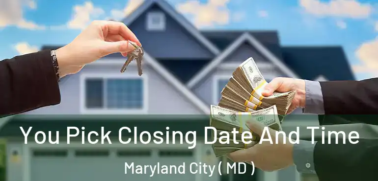  You Pick Closing Date And Time Maryland City ( MD )